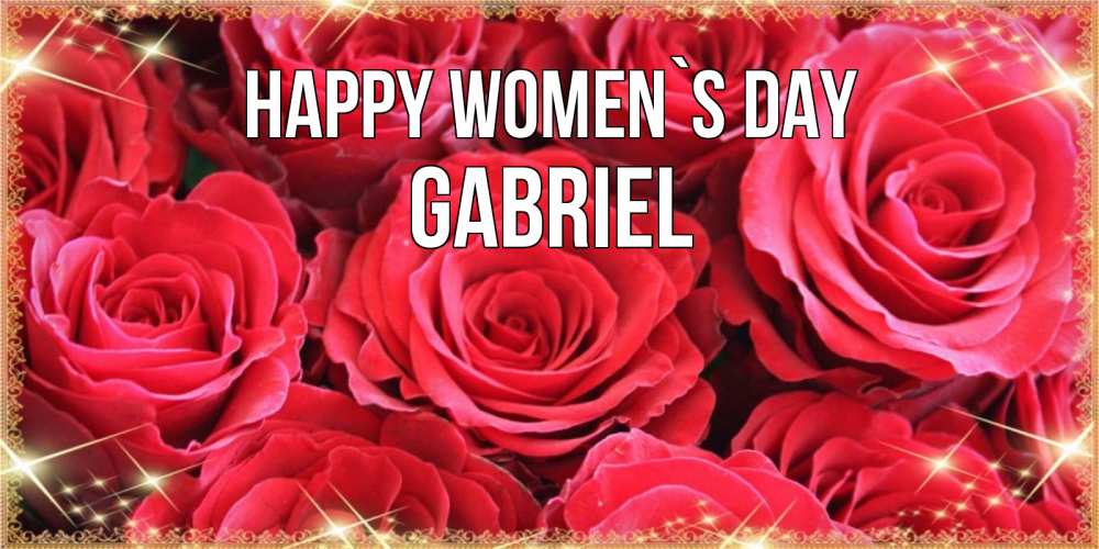 Greetings card с именем, Gabriel happy women`s day открытки на 8 марта 2019 года Greetings with text for free download 